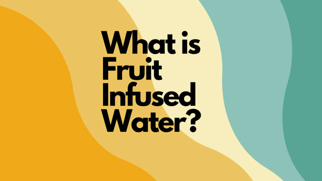 What is Fruit Infused Wate